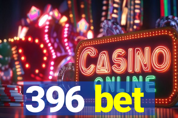 396 bet